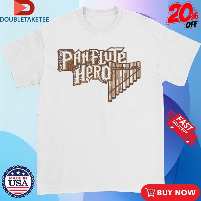 Panflute Hero Shirts