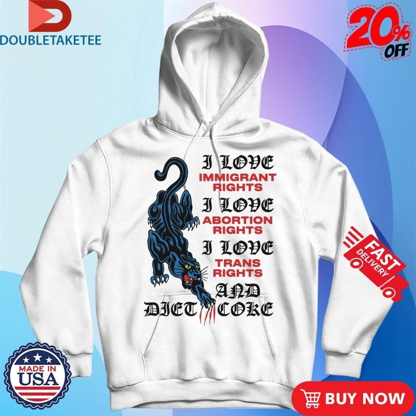 Panther I Love Immigrant Rights I Love Abortion Rights I Love Trans Rights And Diet Coke Scratch Shirts