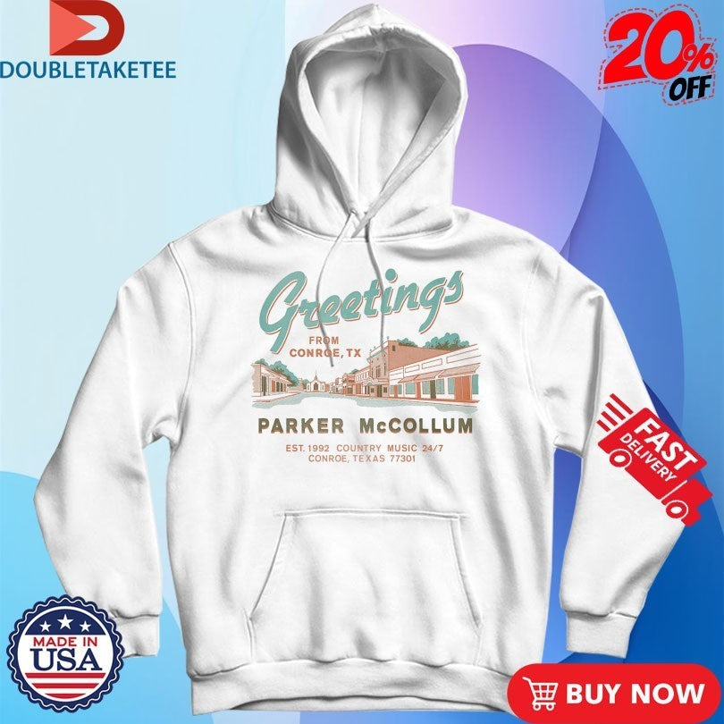 Parker Mccollum Greetings From Conroe TX Est 1992 Country Music Shirts