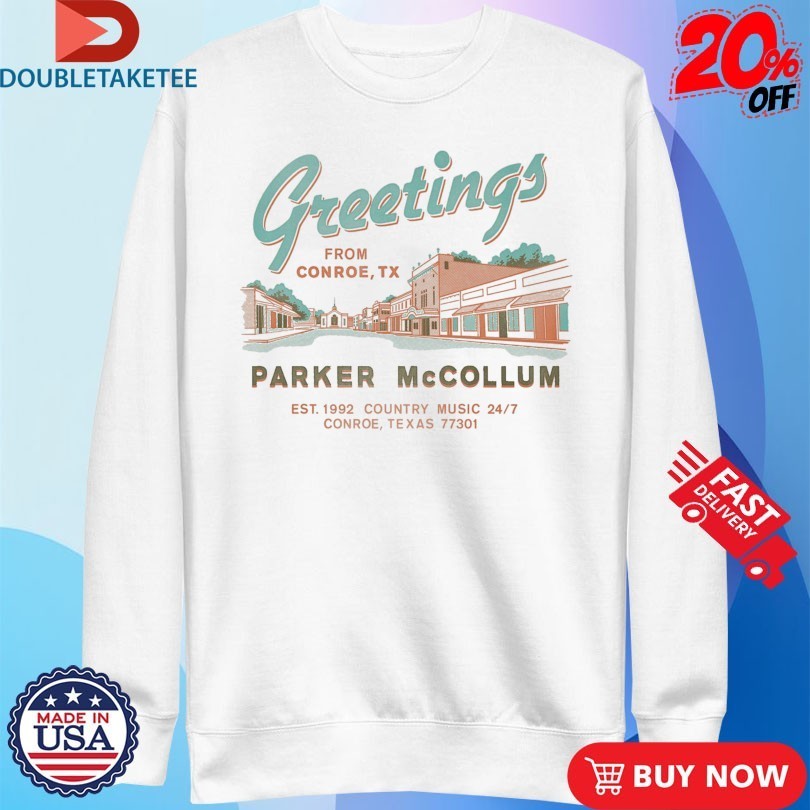 Parker Mccollum Greetings From Conroe TX Est 1992 Country Music Shirts