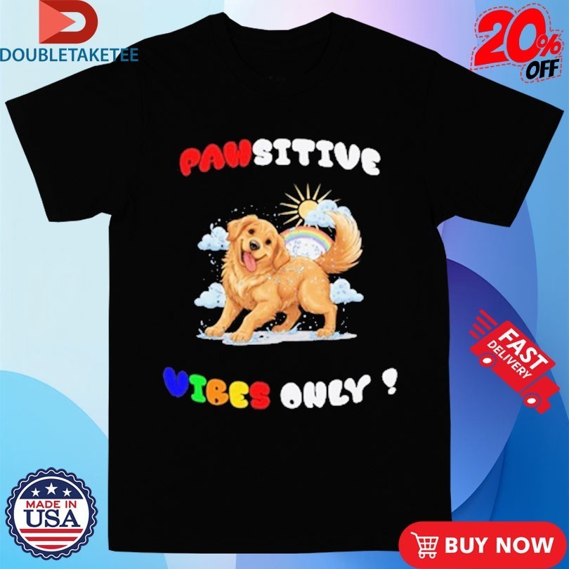 Pawsitive Vibes Only Funny Golden Retriever Shirts