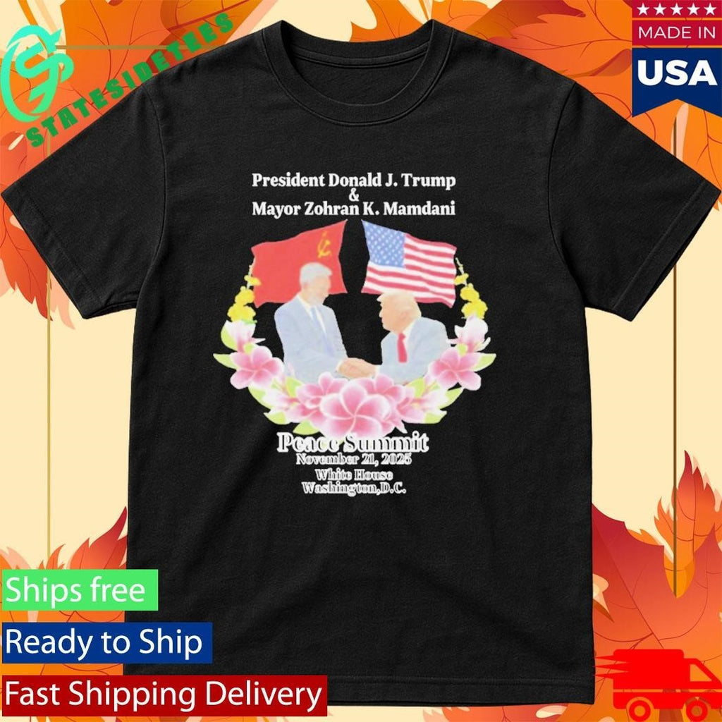 Peace Summit Donald J. Trump and Zohran K. Mamdani Shirt