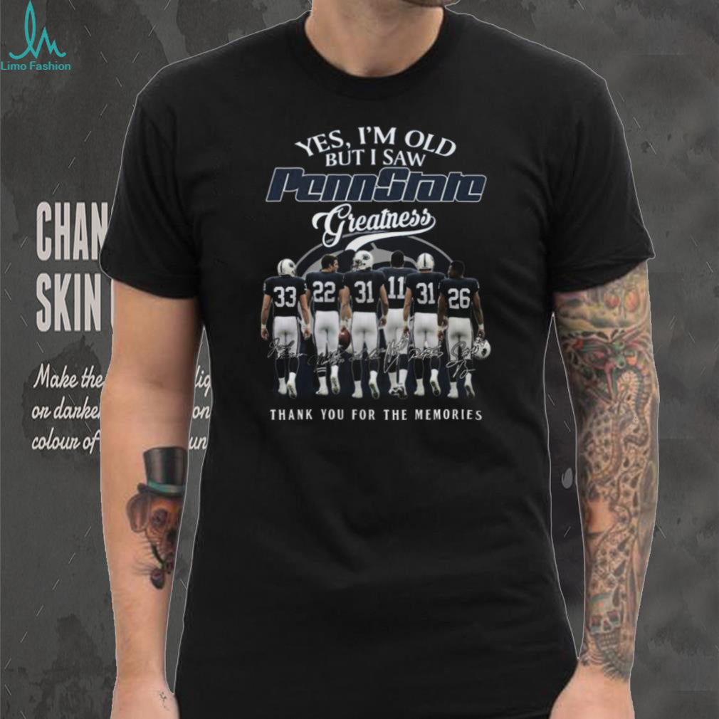 Penn State Football Greatness “Yes I’m Old But I Saw Them” Legends T Shirt