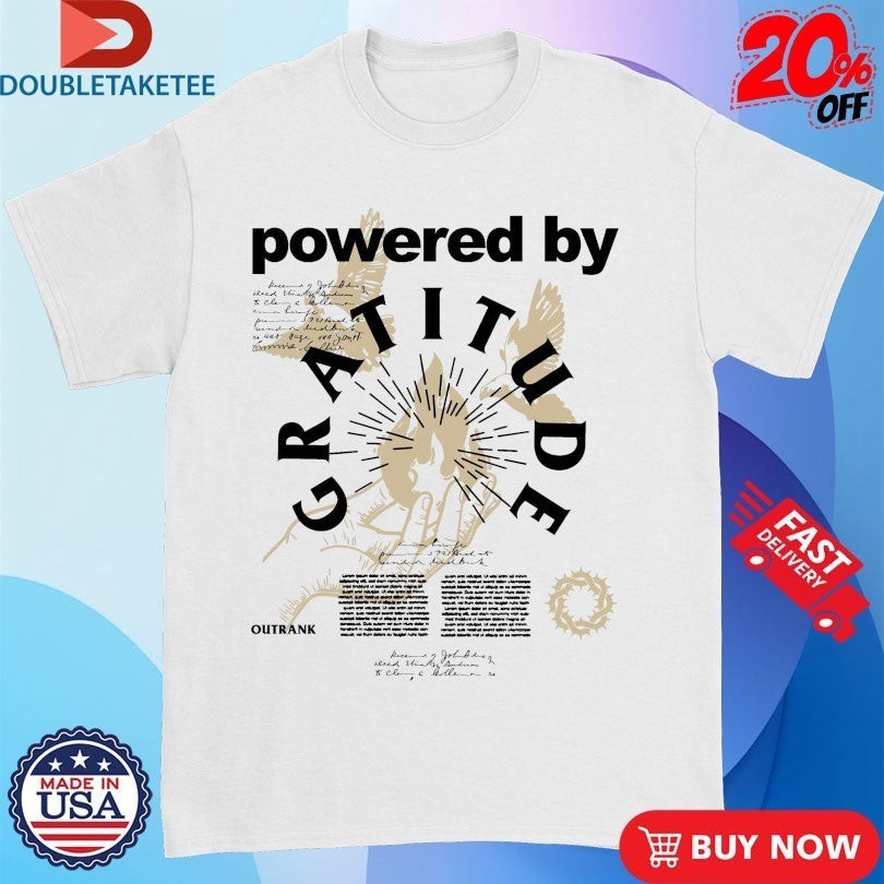 Powered by Gratitude Outrank Shirts