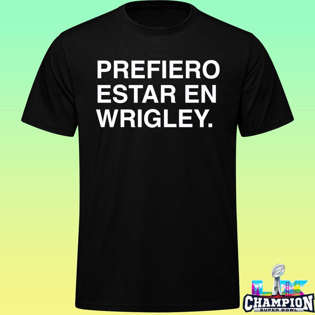 Prefiero Estar En Wrigley Shirt
