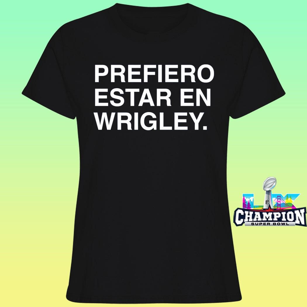 Prefiero Estar En Wrigley Shirt