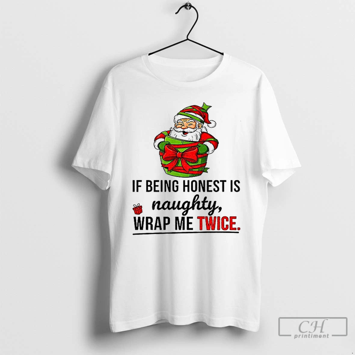 Premium 3d1m7atv Santa Claus If Being Honest Is Naughty Wrap Me Twice Merry Christmas T-Shirts, Hoodie, Sweatshirt