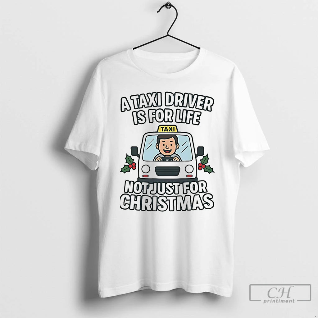 Premium A Taxi Driver Is For Life Not Just For Christmas T Shirts Hoodie, Sweatshirt | InkNestWear.com
