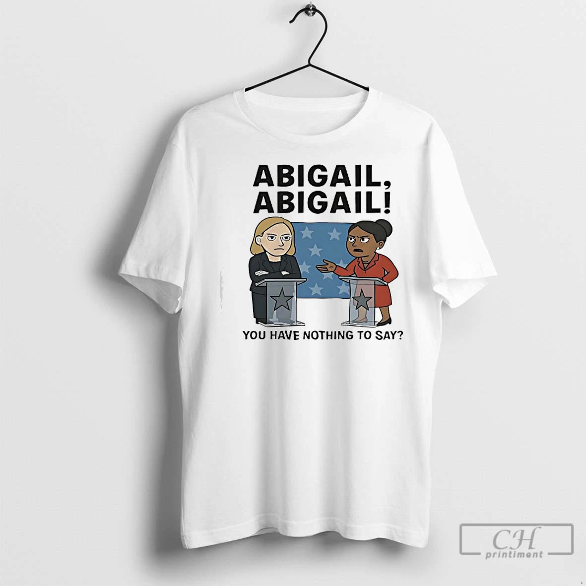 Premium Abigail Abigail You Have Nothing To Say T-Shirts, Hoodie, Sweatshirt | InkNestWear.com