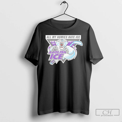 Premium Abolish Ice All My Homies Hate Ice T-Shirts, Hoodie, Sweatshirt | InkNestWear.com