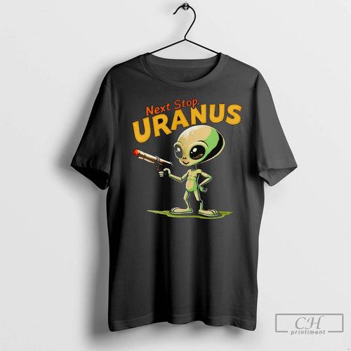 Premium Alien Next Stop Uranus T-Shirts, Hoodie, Sweatshirt | InkNestWear.com