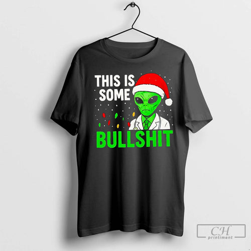Premium Alien This Is Some Bullshit Christmas T-Shirts, Hoodie, Sweatshirt | InkNestWear.com