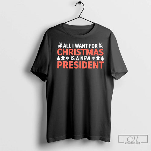 Premium All I Want For Christmas Is A New President T-Shirts, Hoodie, Sweatshirt | InkNestWear.com