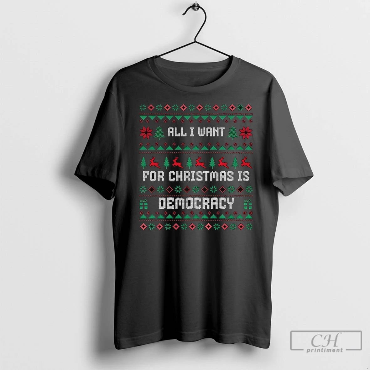 Premium All I Want For Christmas Is Democracy Ugly Christmas Shrit T-Shirts, Hoodie, Sweatshirt | InkNestWear.com