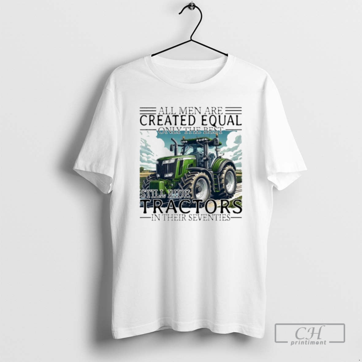 Premium All Men Are Created Equal Only The Best Still Ride Tractors In Their Eighties T-Shirts, Hoodie, Sweatshirt