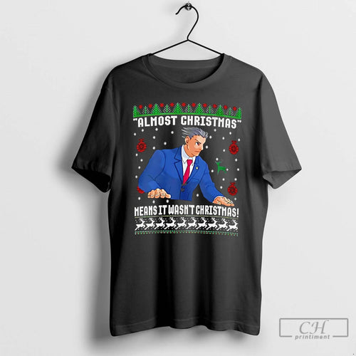 Premium Almost Christmas Means It Wasnt Christmas Ugly T Shirts Hoodie, Sweatshirt | InkNestWear.com
