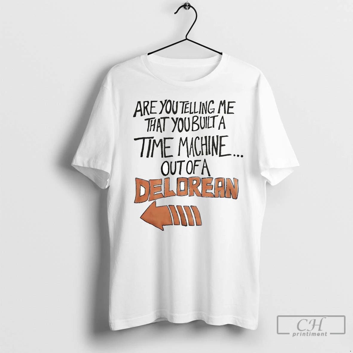 Premium Are You Telling Me That You Built A Time Machine Out Of A Delorean T-Shirts, Hoodie, Sweatshirt | InkNestWear.com