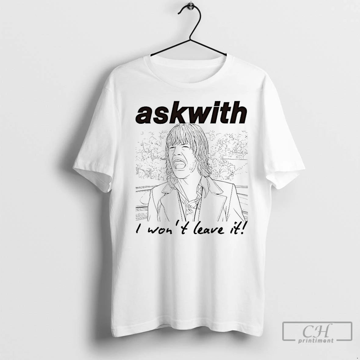 Premium Askwith I Wont Leave It T-Shirts, Hoodie, Sweatshirt | InkNestWear.com