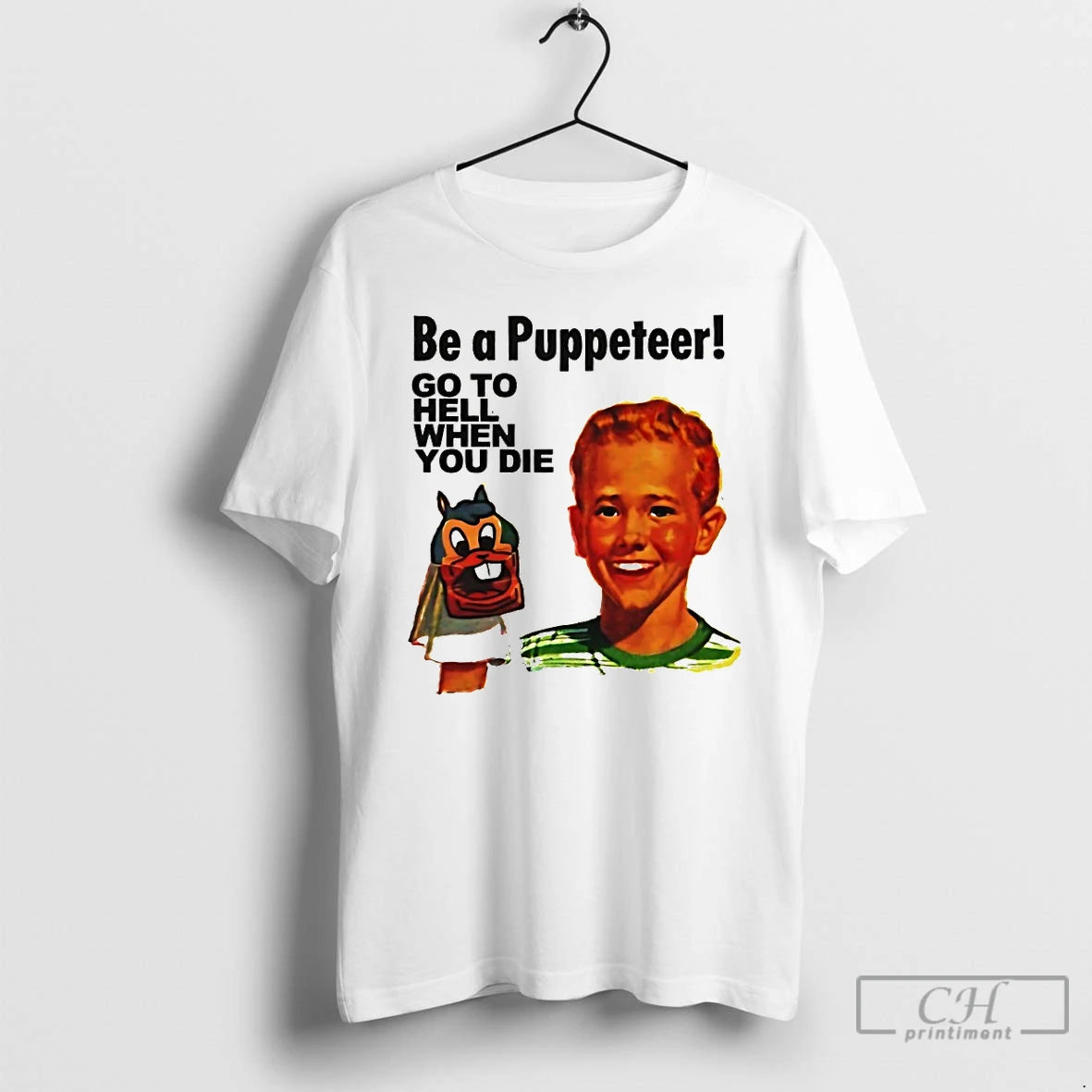 Premium Be A Puppeteer Go To Hell When You Die T Shirts Hoodie, Sweatshirt | InkNestWear.com