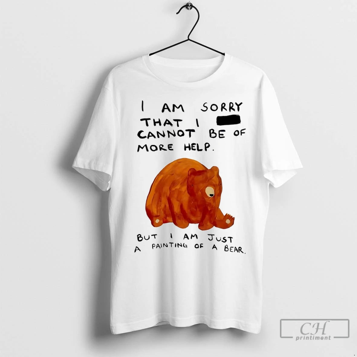Premium Bear I Am Sorry That I Cannot Be Of More Help T-Shirts, Hoodie, Sweatshirt | InkNestWear.com