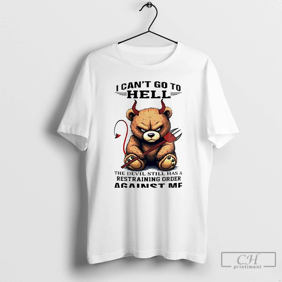 Premium Bear I Cant Go To Hell The Devil Still Has A Restraining T Shirts Hoodie, Sweatshirt | InkNestWear.com
