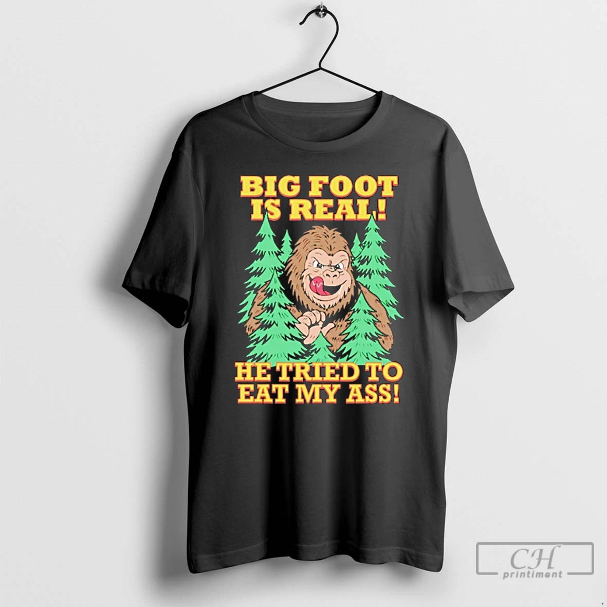 Premium Big Foot Is Real He Tried To Eat My Ass T Shirts Hoodie, Sweatshirt | InkNestWear.com