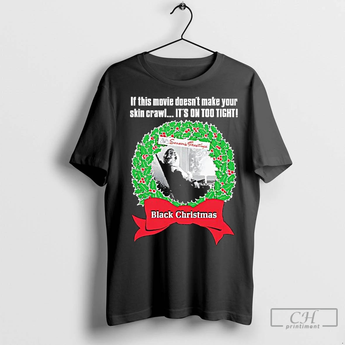 Premium Black Chrismas If This Movie Doesnt Make Your Skin Crawl Its On Too Tight T-Shirts, Hoodie, Sweatshirt