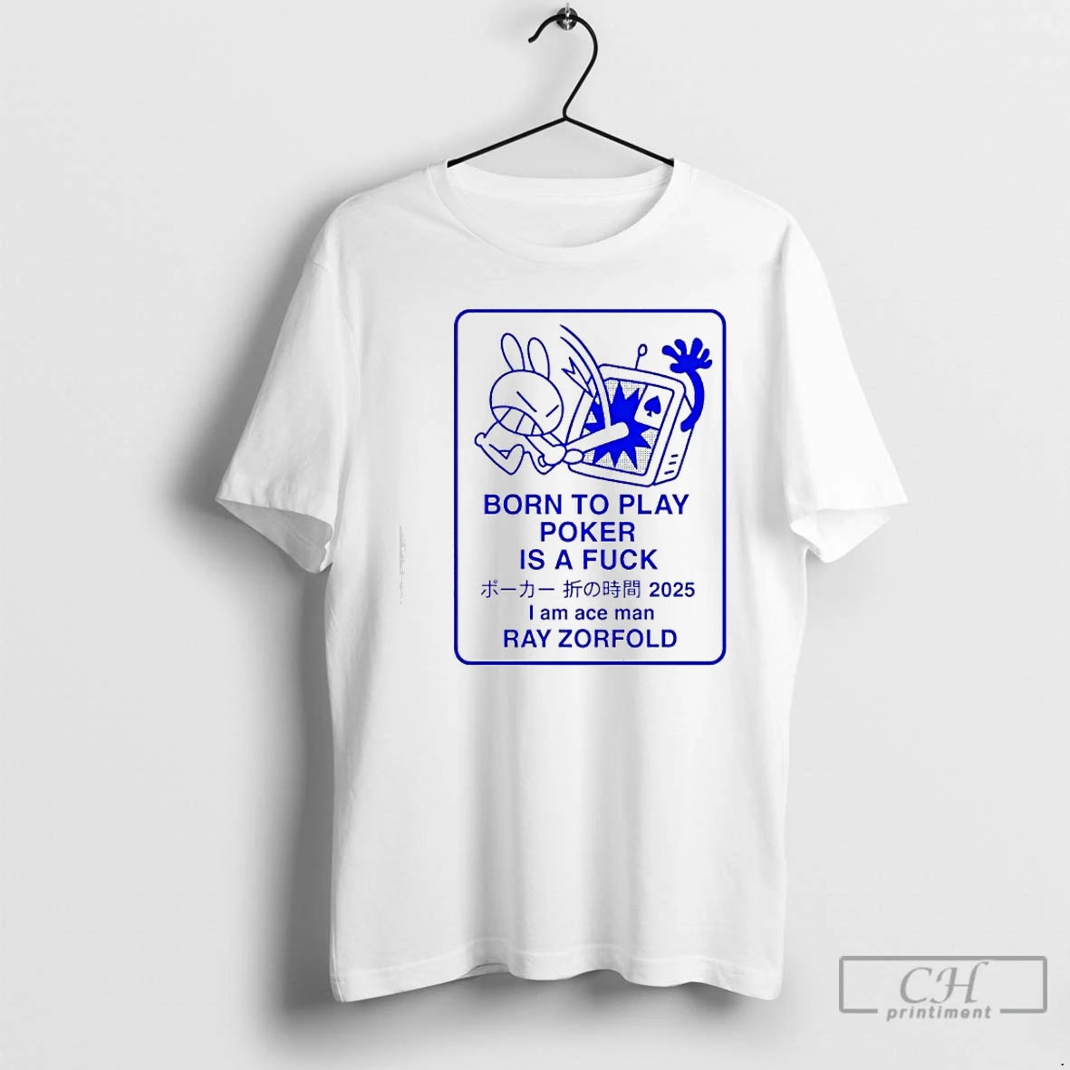Premium Born To Play Poker Is A Fuck I Am Ace Man Ray Zorfold T-Shirts, Hoodie, Sweatshirt | InkNestWear.com