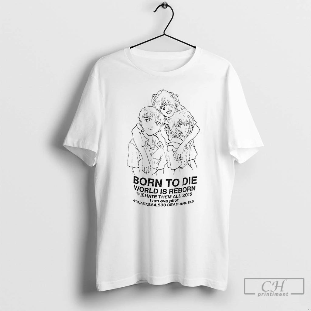 Premium Born To Die World Is Reborn Hate Them All 2015 I Am Eva Pilot T-Shirts, Hoodie, Sweatshirt | InkNestWear.com