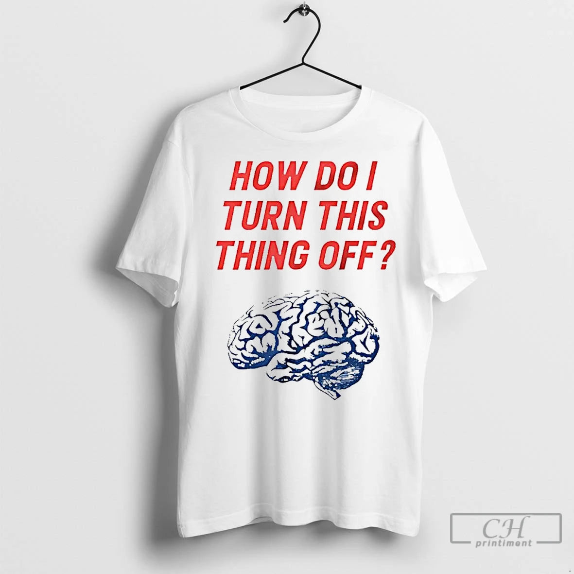 Premium Brain How Do I Turn This Thing Off Meme T-Shirts, Hoodie, Sweatshirt | InkNestWear.com