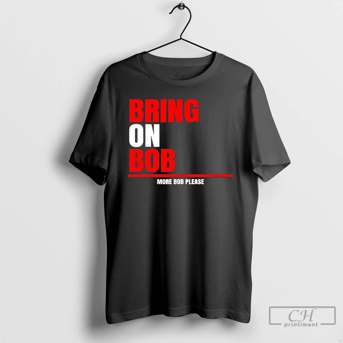 Premium Bring On Bob More Bob Please T-Shirts, Hoodie, Sweatshirt | InkNestWear.com
