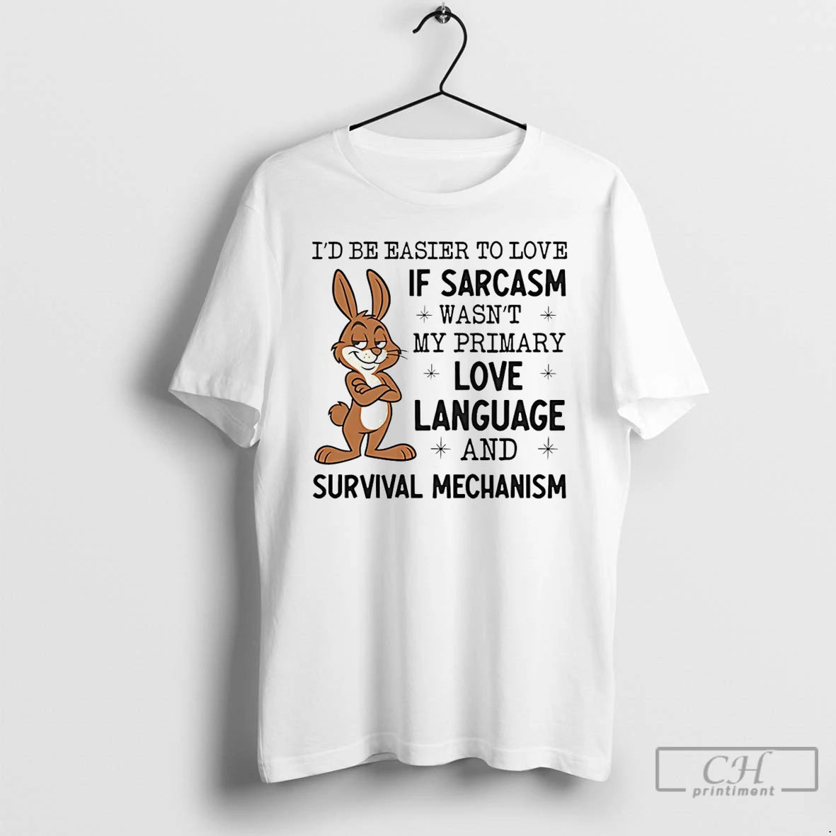 Premium Bunny Id Be Easier To Love If Sarcasm Wasnt My Primary Love Language And T-Shirts, Hoodie, Sweatshirt