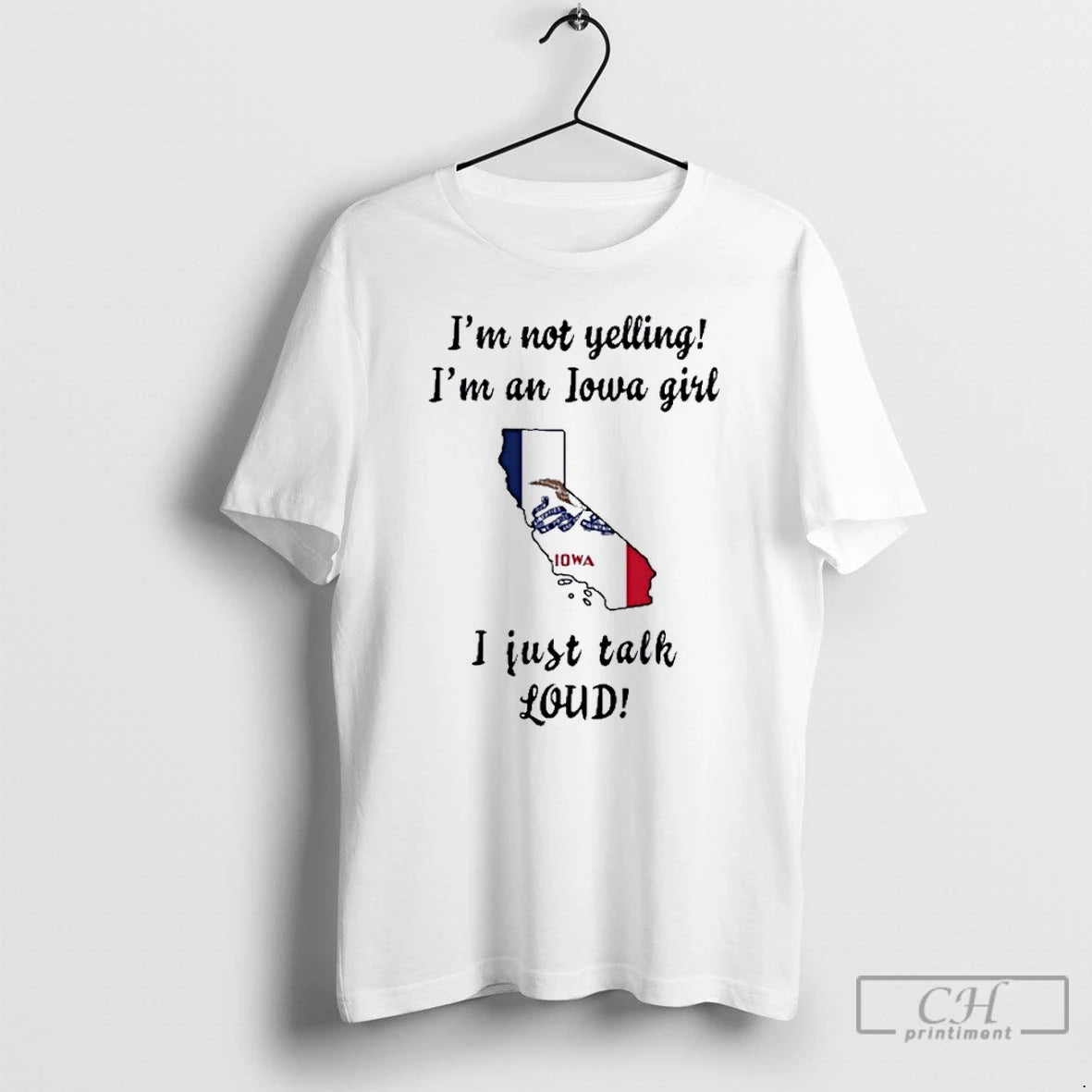 Premium California Map Im Not Yelling Im An Iowa Girl I Just Talk Loud T-Shirts, Hoodie, Sweatshirt | InkNestWear.com