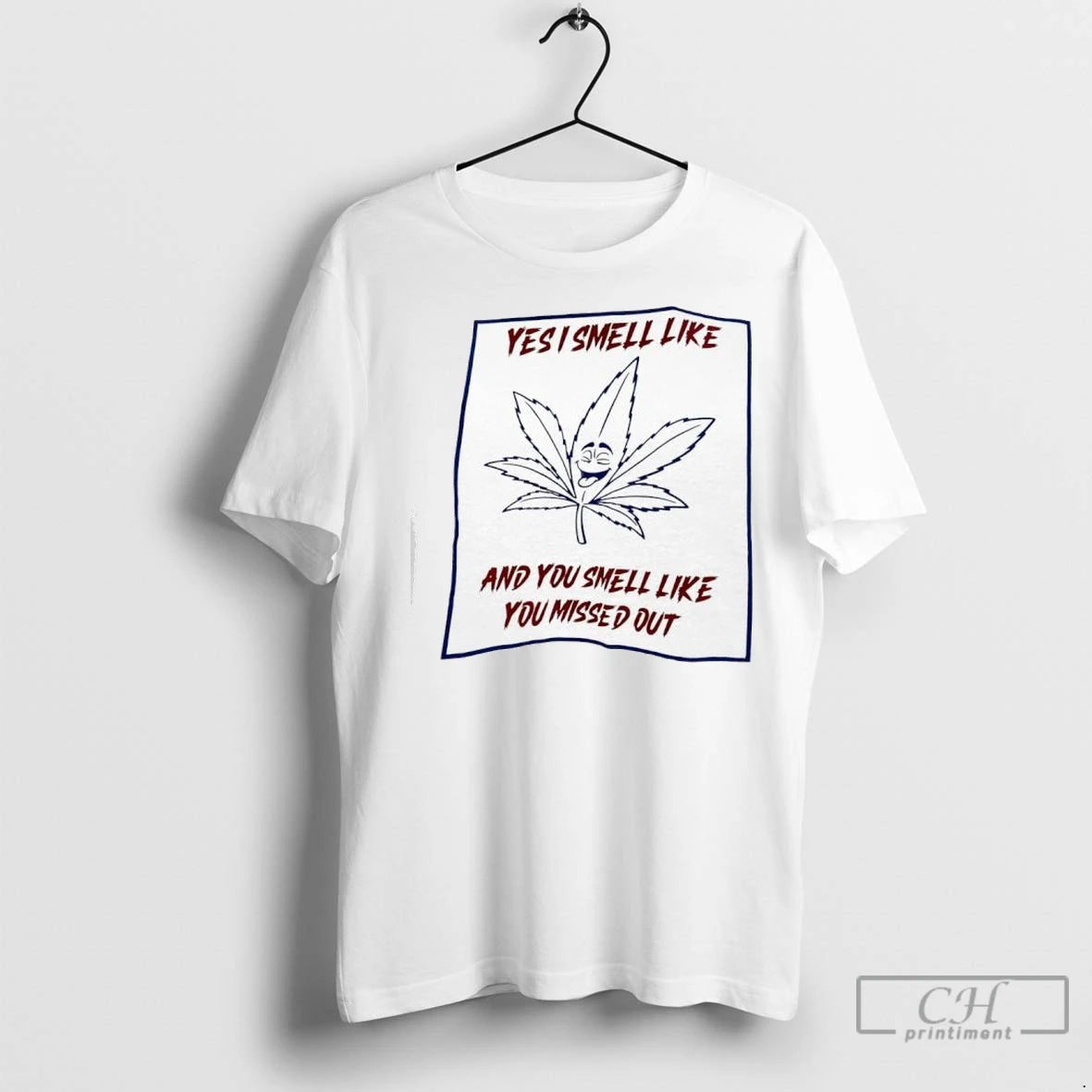 Premium Cannabis Yes I Smell Like And You Smell Like You Missed Out T-Shirts, Hoodie, Sweatshirt | InkNestWear.com