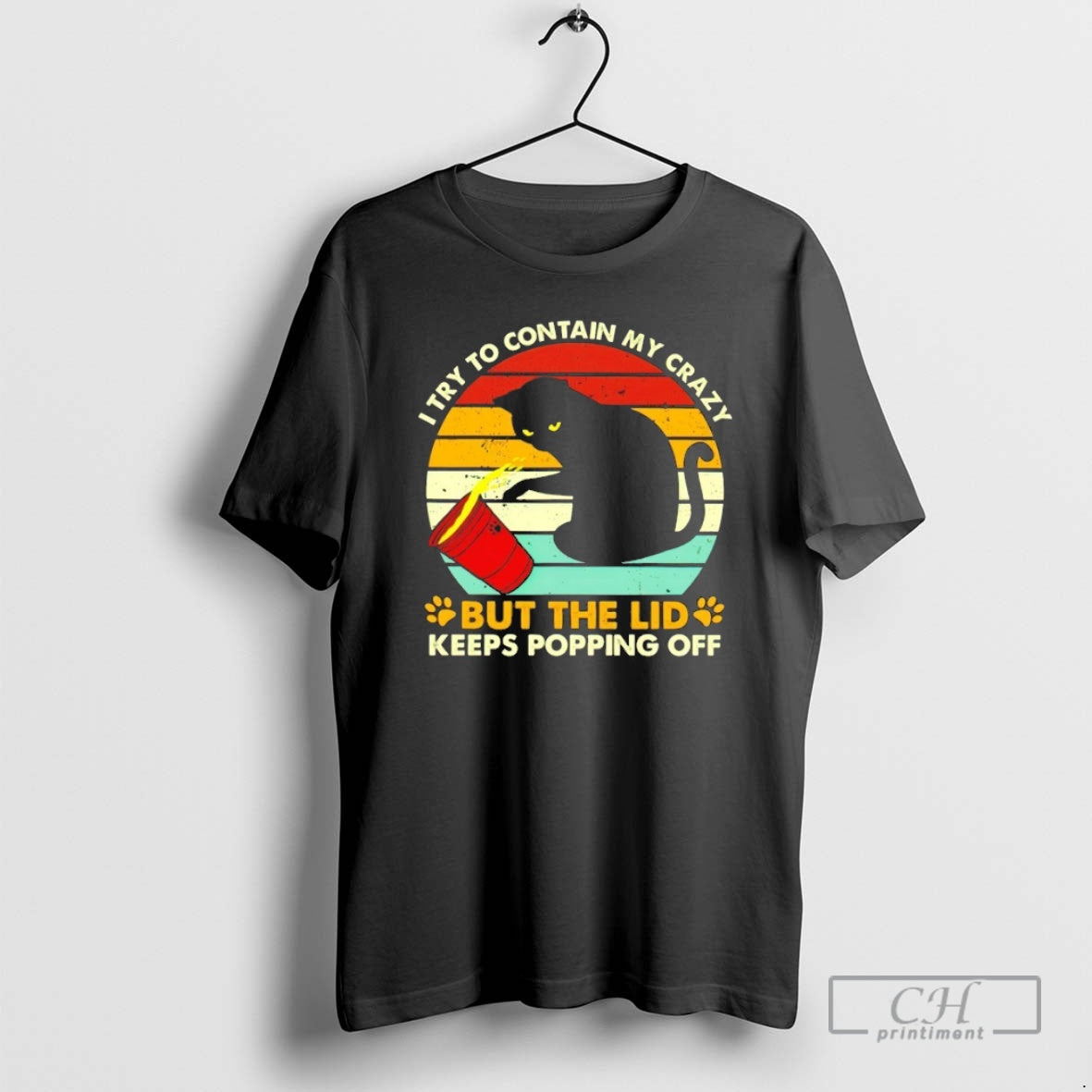 Premium Cat I Try To Contain My Crazy But The Lid Keeps Popping Off T-Shirts, Hoodie, Sweatshirt | InkNestWear.com