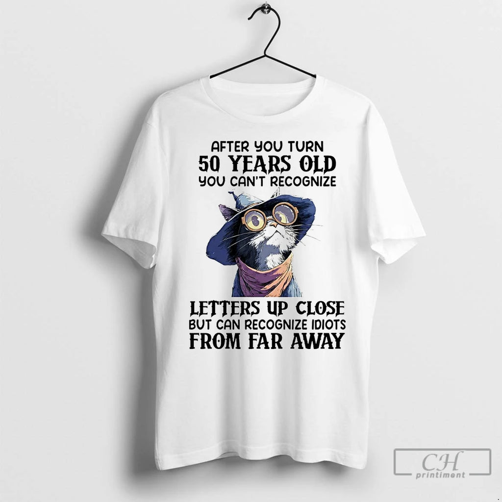 Premium Cat After You Turn 50 Years Old You Cant Recognize Letters Up Close T-Shirts, Hoodie, Sweatshirt | InkNestWear.com