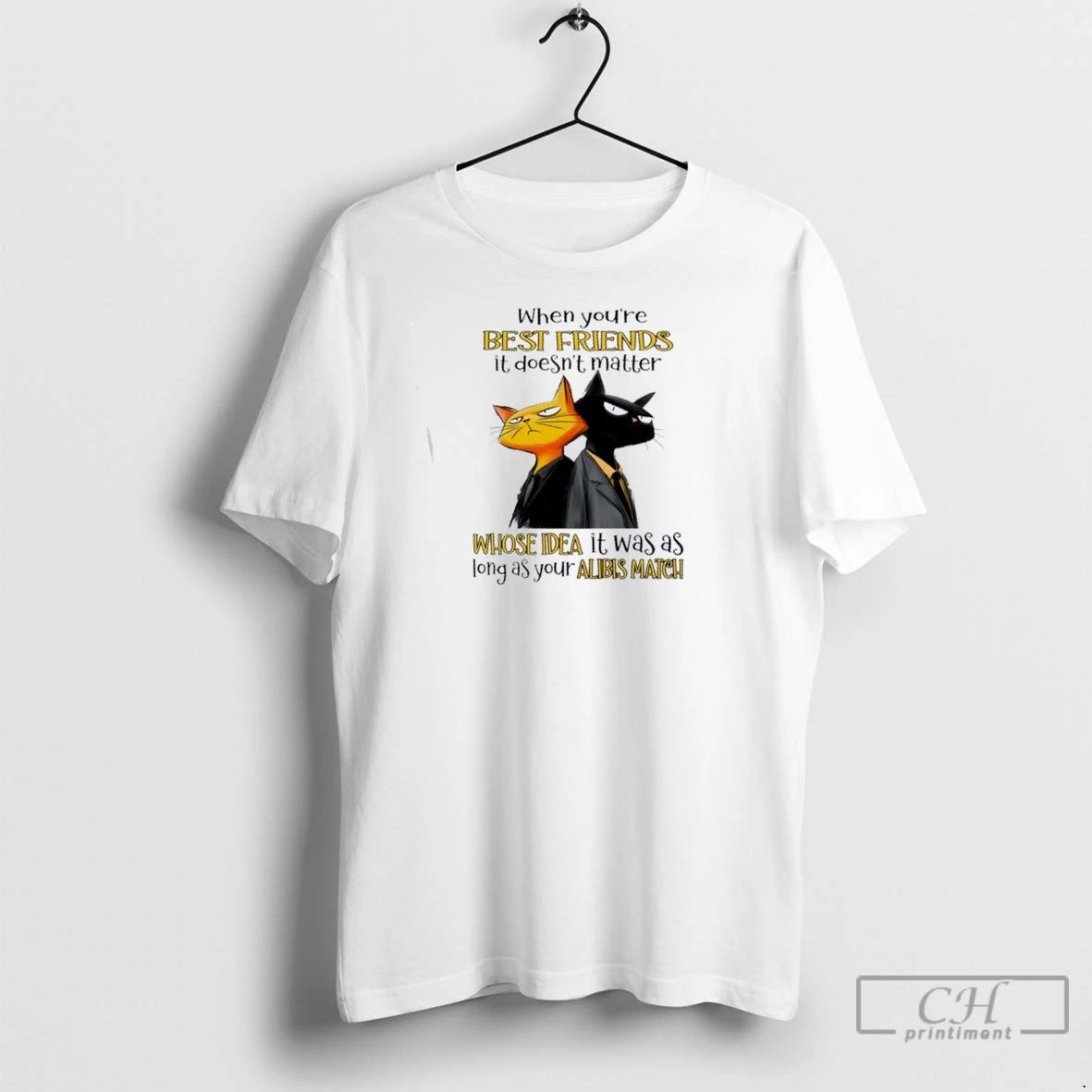Premium Cats When Youre Best Friends It Doesnt Matter Whose Idea It Was As Long T-Shirts, Hoodie, Sweatshirt