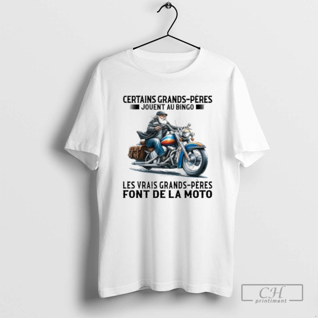 Premium Certains Grands Peres Jouent Au Bingo Les Vrais Grands Peres Font Dela Moto T-Shirts, Hoodie, Sweatshirt