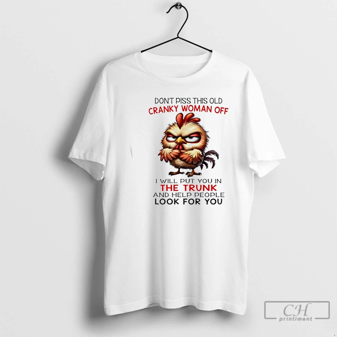 Premium Chicken Dont Piss This Old Cranky Woman Off I Will Put You In The T-Shirts, Hoodie, Sweatshirt | InkNestWear.com