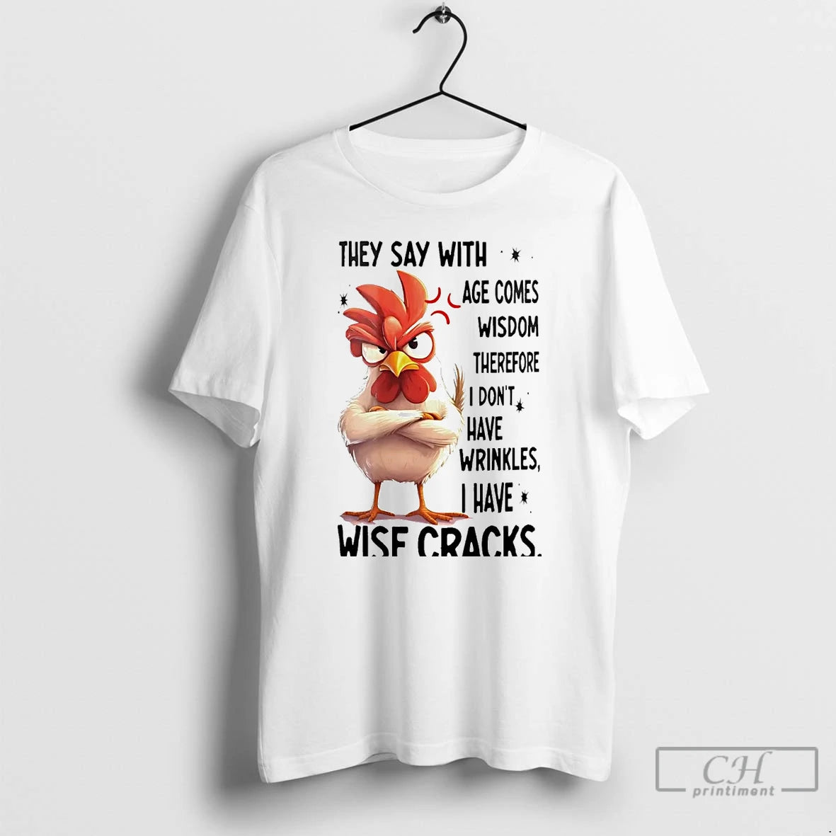 Premium Chicken They Say With Age Comes Wisdom Therefore T Shirts Hoodie, Sweatshirt | InkNestWear.com