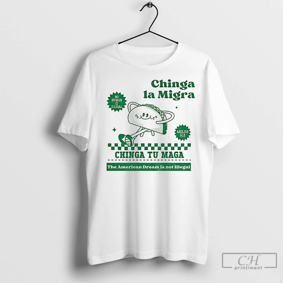 Premium Chinga La Migra Tacos No Human Is Illegal Chinga Tu Maga The American Dream T-Shirts, Hoodie, Sweatshirt