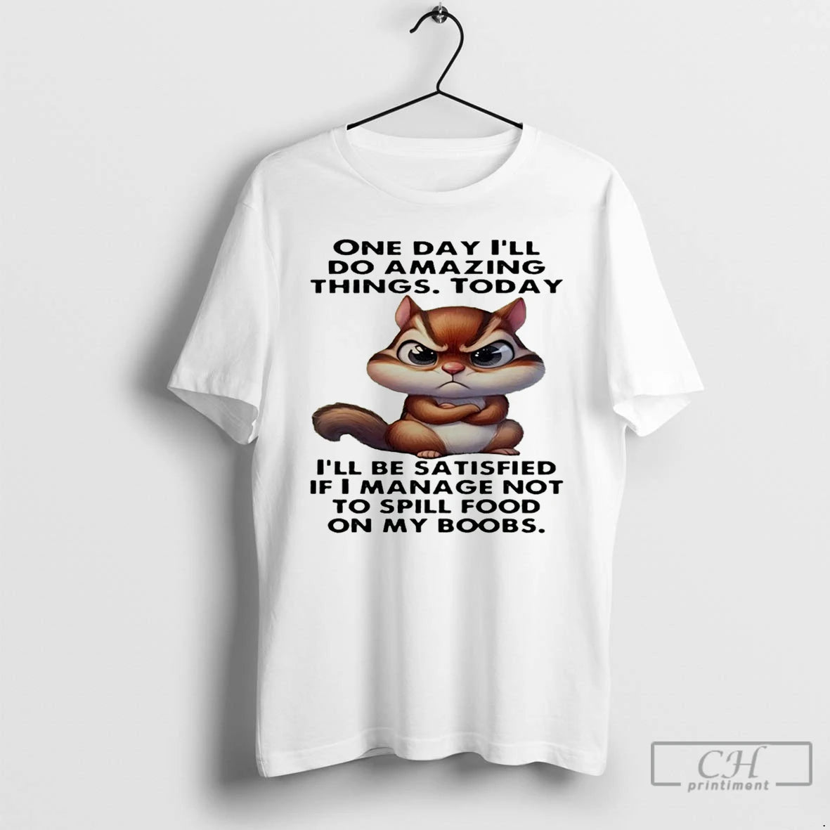 Premium Chipmunk One Day Ill Do Amazing Things Today Ill Be Satisfied T Shirts Hoodie, Sweatshirt | InkNestWear.com
