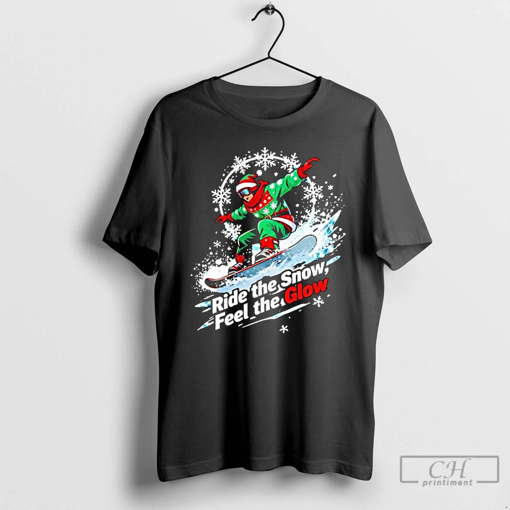 Premium Christmas Snowboarding Rider Ride The Snow Feel The Glow T-Shirts, Hoodie, Sweatshirt | InkNestWear.com