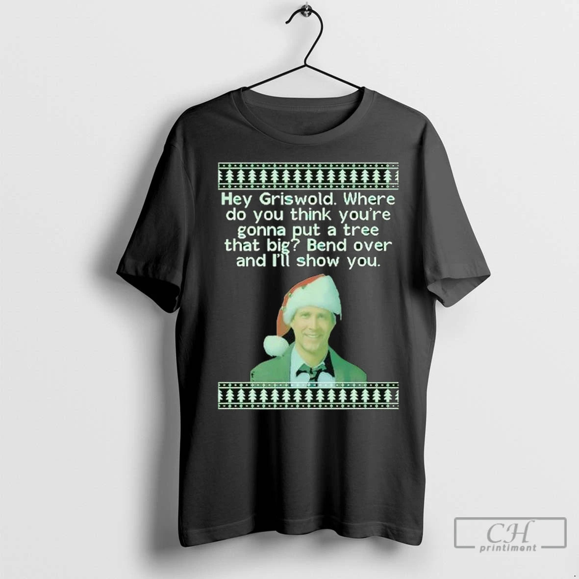 Premium Clark Griswold Hey Griswold Where Do You Think Youre Gonna Put A Tree That T-Shirts, Hoodie, Sweatshirt