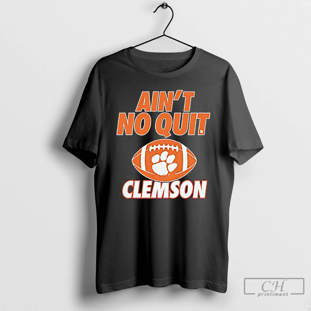 Premium Clemson Football Aint No Quit T-Shirts, Hoodie, Sweatshirt | InkNestWear.com