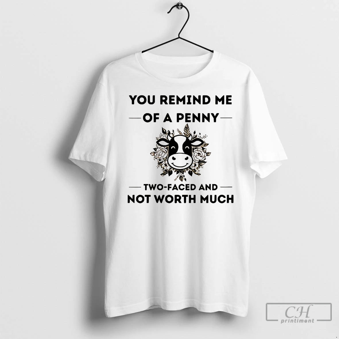 Premium Cow You Remind Me Of A Penny Two Faced And Worth Much T-Shirts, Hoodie, Sweatshirt | InkNestWear.com