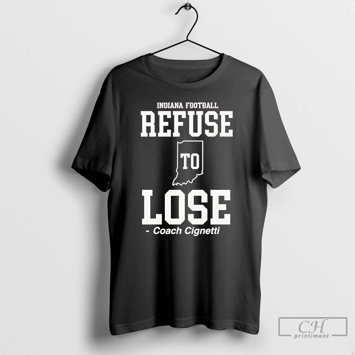 Premium Curt Cignetti Indiana Football Refuse To Lose T-Shirts, Hoodie, Sweatshirt | InkNestWear.com