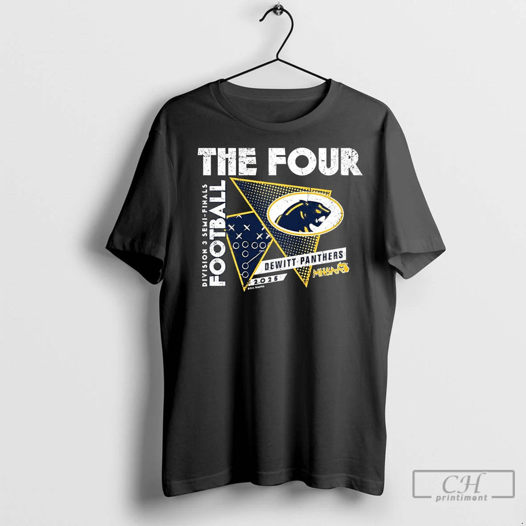 Premium Dewitt Panthers 2025 D3 Semifinals The Four T-Shirts, Hoodie, Sweatshirt | InkNestWear.com
