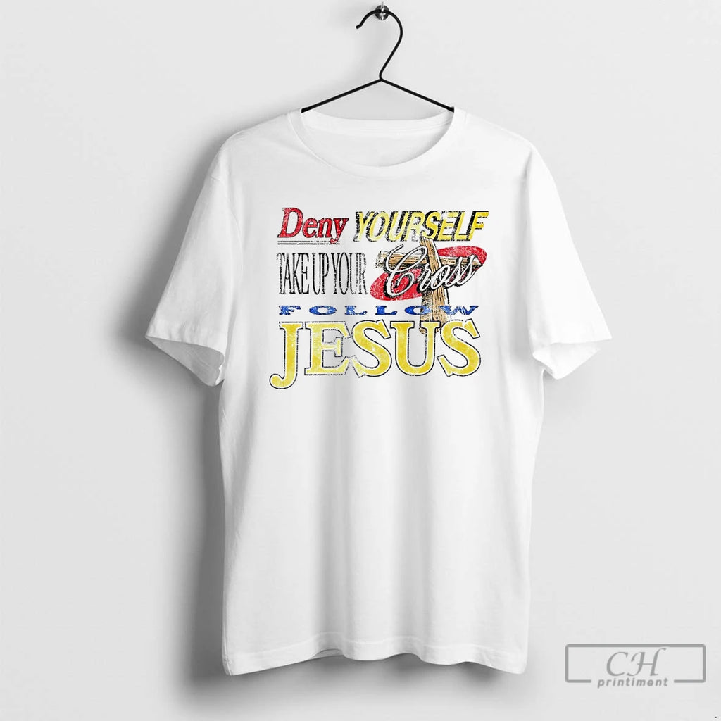 Premium Deny Yourself Take Up Your Cross Jesus T-Shirts, Hoodie, Sweatshirt | InkNestWear.com