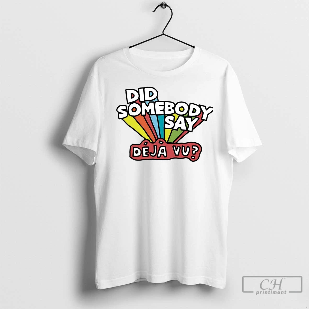 Premium Did Somebody Say Deja Vu T-Shirts, Hoodie, Sweatshirt | InkNestWear.com